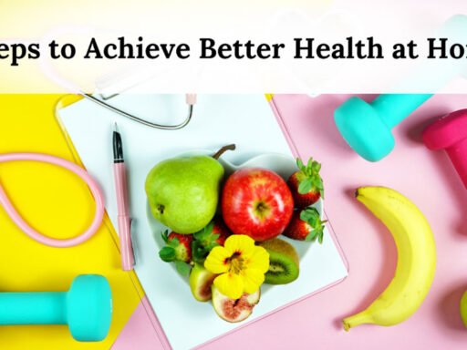 Steps to Achieve Better Health at Home